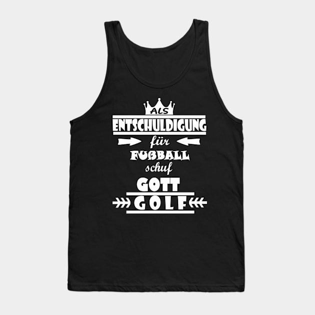 Golf als entschuldigung für Fußball Spruch Tank Top by FindYourFavouriteDesign